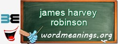 WordMeaning blackboard for james harvey robinson